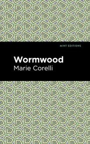 Cover of: Wormwood by Marie Corelli, Marie Corelli, Mint Editions