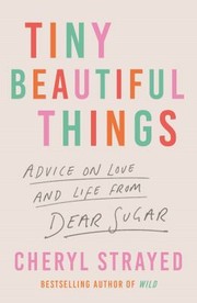 Cover of: Tiny Beautiful Things: Advice on Love and Life from Dear Sugar