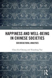 Cover of: Happiness and Well-Being in Chinese Societies: Sociocultural Analyses