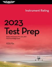 Cover of: 2023 Instrument Rating Test Prep: Study and Prepare for Your Pilot FAA Knowledge Exam