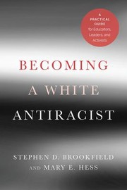 Cover of: Becoming a White Antiracist by Stephen D. Brookfield, Mary E. Hess