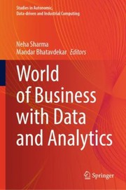 Cover of: World of Business with Data and Analytics by Neha Sharma, Mandar Bhatavdekar, Neha Sharma, Mandar Bhatavdekar