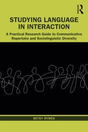 Cover of: Studying Language in Interaction: A Practical Research Guide to Communicative Repertoire and Sociolinguistic Diversity