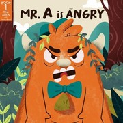 Cover of: Mr. a Is Angry by Timmy Bauer, Dinosaur House, Ana Barbosa