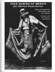 Cover of: Folk Dances of Mexico for Grupos Folklóricos: Dances Introduced by Alura Flores and Her Students