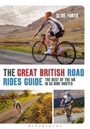 Cover of: Great British Road Rides Guide: The Best of the UK in 55 Bike Routes