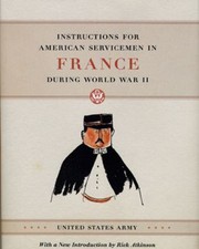 Cover of: Instructions to American servicemen in France during World War II by with a new foreword by Rick Atkinson.