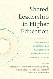 Cover of: Shared Leadership in Higher Education: A Framework and Models for Responding to a Changing World