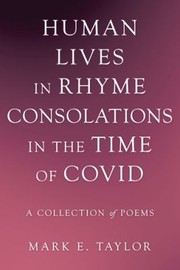 Cover of: Human Lives in Rhyme Consolations in the Time of Covid: A Collection of Poems