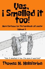 Cover of: Yes, I Smelled It Too! Volume 2: More Cartoons for the Hopelessly Off-Center