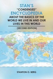 Cover of: Stan's Condensed Encyclopedia about the Basics of the World We Live in and Our Lives in This World (Proposed Second Edition)