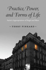 Cover of: Practice, Power, and Forms of Life: Sartre's Appropriation of Hegel and Marx