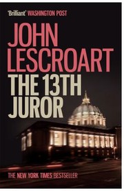 Cover of: Thirteenth Juror: An Unputdownable Thriller of Violence, Betrayal and Lies