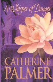 Cover of: A whisper of danger by Catherine Palmer