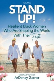 Cover of: Stand up! Vol. 2: Resilient Black Women Who Are Shaping the World with Their Faith