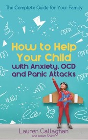 Cover of: How to Help Your Child with Worry and Anxiety: Activities and Conversations for Parents to Help Their 4-11-Year-old