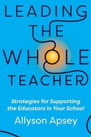 Cover of Leading the Whole Teacher by Allyson Apsey