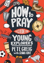 Cover of: How to Pray: a Guide for Young Explorers