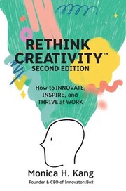 Rethink Creativity by Monica Kang