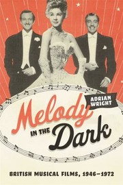 Cover of: Melody in the Dark: British Musical Films, 1946-1972