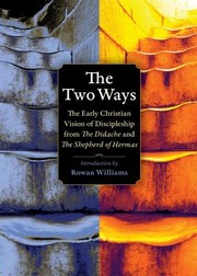 Cover of: Two Ways: Forgotten Teachings of the Earliest Christians