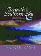 Cover of: Beneath a southern sky by Deborah Raney, Deborah Raney