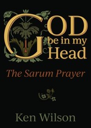 Cover of: God Be in My Head: Praying with the Sarum Prayer