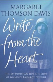 Cover of: Write from the Heart: The Extraordinary Real Life Story of Glasgow's Favourite Novelist