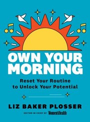 Cover of: Own Your Morning: Reset Your A. M. Routine to Unlock Your Potential