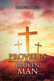 Front cover of Proverbs of a Broken Man by Darrell Skeel
