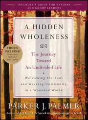 Cover of: Hidden Wholeness: The Journey Toward an Undivided Life