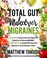 Cover of: Total Gut Makeover : Migraines