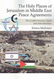 Cover of: The holy places of Jerusalem in Middle East peace agreements: the conflict between global and state identities