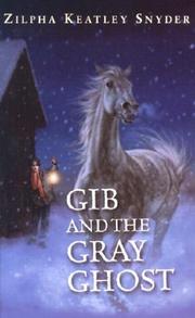 Cover of: Gib and the gray ghost by Zilpha Keatley Snyder