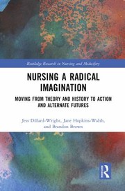 Cover of: Nursing a Radical Imagination: Moving from Theory and History to Action and Alternate Futures