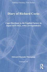 Cover of: Diary of Richard Cocks, Cape-Merchant in the English Factory in Japan 1615-1622, with Correspondence, Volumes I-II
