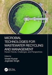 Cover of: Microbial Technologies for Wastewater Recycling and Management: Recent Trends, Challenges, and Perspectives