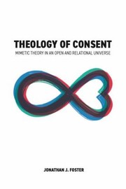 Cover of: Theology of Consent by Jonathan Foster