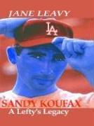 Cover of: Sandy Koufax by Jane Leavy, Jane Leavy