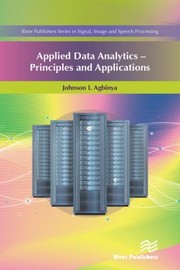 Cover of: Applied Data Analytics - Principles and Applications by Johnson I. Agbinya, Johnson I. Agbinya