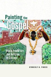 Cover of: Painting the Gospel: Black Public Art and Religion in Chicago