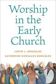 Cover of: Worship in the Early Church by Justo L. González, Catherine Gunsalus González