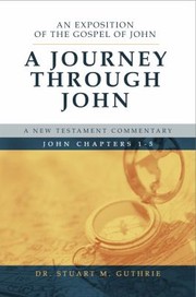 Cover of: Journey Through John 1-5: An Expositional Commentary on John 1-5