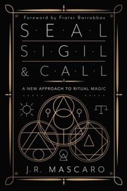 Cover of: Seal, Sigil and Call: A New Approach to Ritual Magic