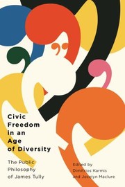 Cover of: Civic Freedom in an Age of Diversity: The Public Philosophy of James Tully