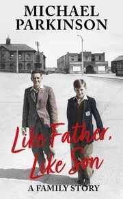 Cover of: Like Father Like Son by Michael Parkinson, Michael Parkinson