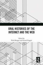 Cover of: Oral Histories of the Internet and the Web by Niels Brügger, Gerard Goggin