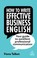 Cover of: How to Write Effective Business English