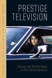 Cover of: Prestige Television: Cultural and Artistic Value in Twenty-First-Century America