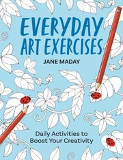 Cover of: Everyday Art Exercises to Make You Smile by Jane Maday